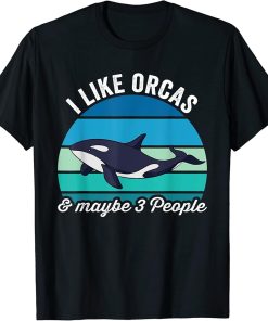 I Like Orcas And Maybe 3 People Funny Vintage Orca Whale T-Shirt